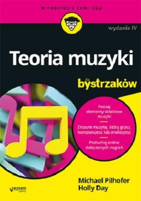 Teoria muzyki dla bystrzaków w.4. Autor: Michael Pilhofer, Holly Day. SmakLiter.pl Okładka książki Teoria muzyki dla bystrzaków w.4