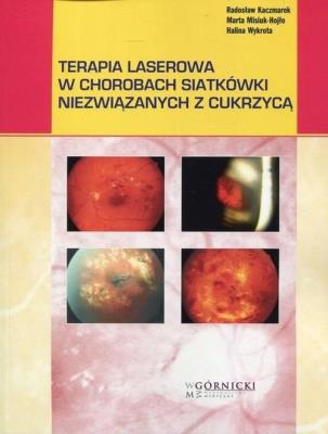 Terapia laserowa w chorobach siatkówki niezwiązanych z cukrzycą. Autor: Kaczmarek Radosław, Misiuk-Hojło Marta, Wykrota Halina. SmakLiter.pl Okładka książki Terapia laserowa w chorobach siatkówki niezwiązanych z cukrzycą