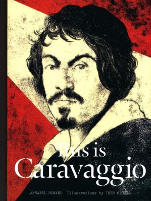 This is Caravaggio. Autor: Howard  Annabel. SmakLiter.pl Okładka książki This is Caravaggio