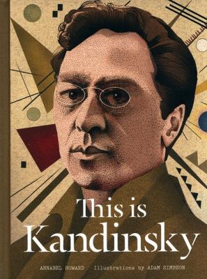 This is Kandinsky. Autor: Howard  Annabel. SmakLiter.pl Okładka książki This is Kandinsky