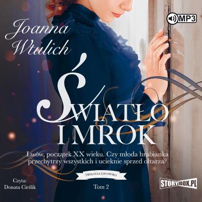Trylogia lwowska. Tom 2. Światło i mrok. Autor: Joanna Wtulich. SmakLiter.pl Okładka książki Trylogia lwowska. Tom 2. Światło i mrok