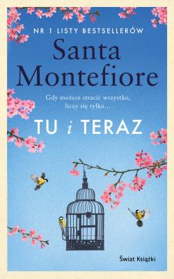 Tu i teraz. Autor: Montefiore Santa. SmakLiter.pl Okładka książki Tu i teraz