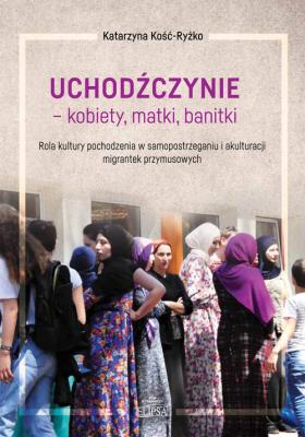 Okładka książki Uchodźczynie - kobiety, matki, banitki