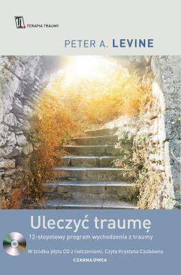 Uleczyć traumę. Autor: Peter A. Levine. SmakLiter.pl Okładka książki Uleczyć traumę