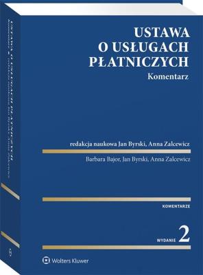 Ustawa o usługach płatniczych Komentarz. Autor: Bajor Barbara, Byrski Jan, Zalcewicz Anna. SmakLiter.pl Okładka książki Ustawa o usługach płatniczych Komentarz