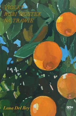 Violet robi mostek na trawie. Autor: Lana Del Rey. SmakLiter.pl Okładka książki Violet robi mostek na trawie