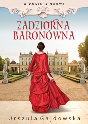 W dolnie Narwi. Zadziorna baronówna. Autor: Gajdowska Urszula. SmakLiter.pl Okładka książki W dolnie Narwi. Zadziorna baronówna