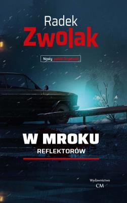 W mroku reflektorów. Autor: Zwolak Radek. SmakLiter.pl Okładka książki W mroku reflektorów