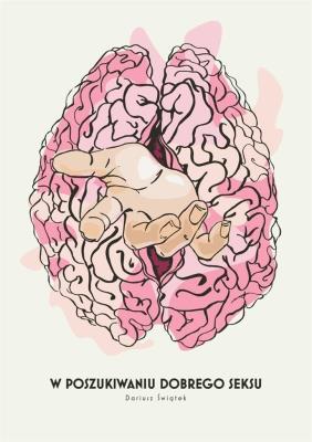 W poszukiwaniu dobrego seksu. Autor: Świątek Dariusz. SmakLiter.pl Okładka książki W poszukiwaniu dobrego seksu