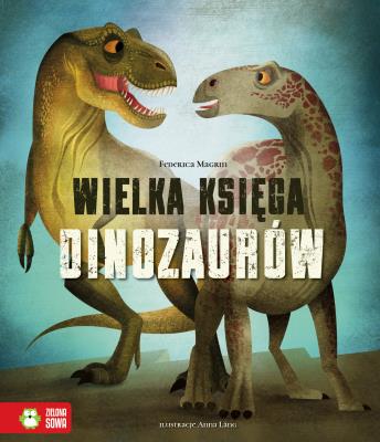 Wielka Księga Dinozaurów. Autor: Federica Magrin. SmakLiter.pl Okładka książki Wielka Księga Dinozaurów