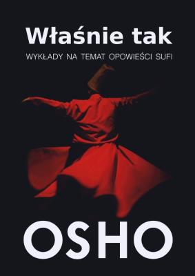 Właśnie tak. Wykłady na temat opowieści sufi. Autor: Osho. SmakLiter.pl Okładka książki Właśnie tak. Wykłady na temat opowieści sufi