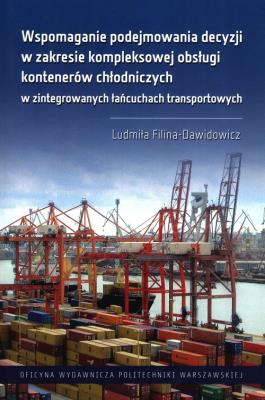 Okładka książki Wspomaganie podejmowania decyzji w zakresie kompleksowej obsługi kontenerów chłodniczych w zintegrowanych łańcuchach transportowych