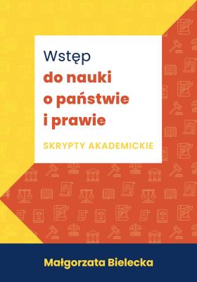 Wstęp do nauki o państwie i prawie Skrypty akademickie. Autor: Bielecka Małgorzata. SmakLiter.pl Okładka książki Wstęp do nauki o państwie i prawie Skrypty akademickie