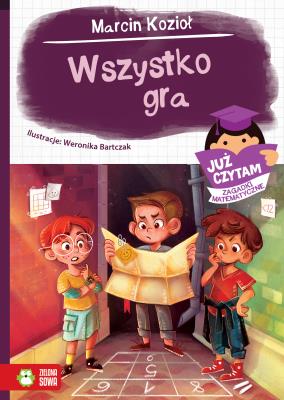 Wszystko gra. Już czytam. Zagadki matematyczne. Autor: Marcin Kozioł. SmakLiter.pl Okładka książki Wszystko gra. Już czytam. Zagadki matematyczne