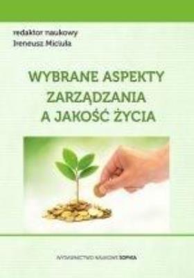 Wybrane aspekty zarządzania a jakość życia. Autor: Ireneusz Miciuła. SmakLiter.pl Okładka książki Wybrane aspekty zarządzania a jakość życia