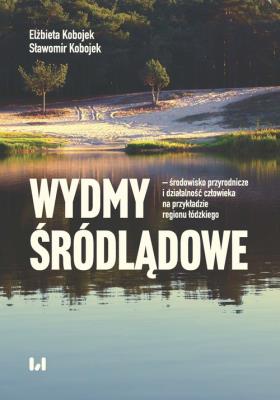 Wydmy śródlądowe - środowisko przyrodnicze i działalność człowieka na przykładzie województwa łódzki. Autor: Kobojek Elżbieta, Kobojek Sławomir. SmakLiter.pl Okładka książki Wydmy śródlądowe - środowisko przyrodnicze i działalność człowieka na przykładzie województwa łódzki