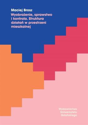 Wyobrażenie, sprawstwo i kontrola. Autor: Maciej Brosz. SmakLiter.pl Okładka książki Wyobrażenie, sprawstwo i kontrola