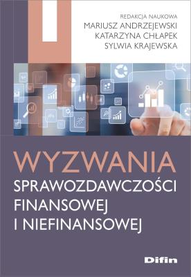 Wyzwania sprawozdawczości finansowej i niefinansowej. Autor: Andrzejewski Mariusz, Joanna Krasodomska Katarzyna Chłapek Sylwia Kraje, Sylwia Krajewska. SmakLiter.pl Okładka książki Wyzwania sprawozdawczości finansowej i niefinansowej
