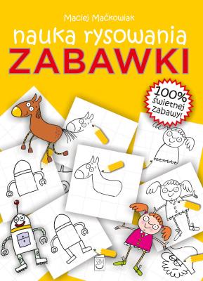 Zabawki. Nauka rysowania. Autor: Maćkowiak Maciej. SmakLiter.pl Okładka książki Zabawki. Nauka rysowania