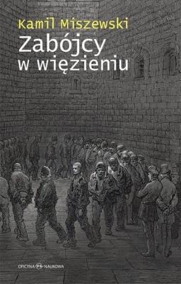Zabójcy w więzieniu. Autor: Miszewski Kamil. SmakLiter.pl Okładka książki Zabójcy w więzieniu