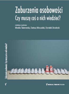 Zaburzenia osobowości. Czy muszę coś o nich wiedzieć?. Autor: Talarowska Monika, Moczulski Dariusz, Strzelecki Dominik. SmakLiter.pl Okładka książki Zaburzenia osobowości. Czy muszę coś o nich wiedzieć?
