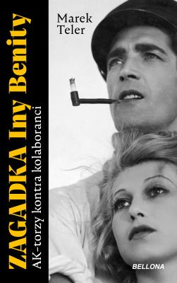Zagadka Iny Benity. AK-torzy kontra kolaboranci. Autor: Marek Teler. SmakLiter.pl Okładka książki Zagadka Iny Benity. AK-torzy kontra kolaboranci