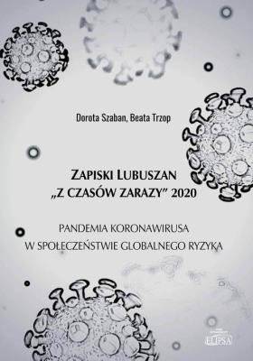 Zapiski Lubuszan ''Z czasów zarazy'' 2020. Autor: Szaban Dorota, Trzop Beata. SmakLiter.pl Okładka książki Zapiski Lubuszan ''Z czasów zarazy'' 2020
