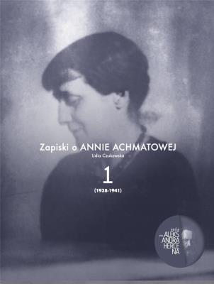 Zapiski o Annie Achmatowej T.1 1938-1941. Autor: Czukowska Lidia. SmakLiter.pl Okładka książki Zapiski o Annie Achmatowej T.1 1938-1941