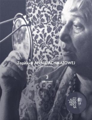 Zapiski o Annie Achmatowej T.3 1963-1966. Autor: Czukowska Lidia. SmakLiter.pl Okładka książki Zapiski o Annie Achmatowej T.3 1963-1966