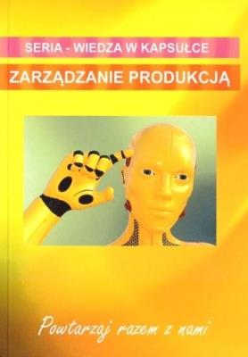Zarządzanie produkcją. Autor:   Praca zbiorowa. SmakLiter.pl Okładka książki Zarządzanie produkcją