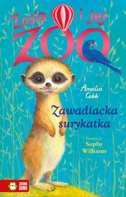 Zawadiacka surykatka. Zosia i jej zoo. Autor: Amelia Cobb. SmakLiter.pl Okładka książki Zawadiacka surykatka. Zosia i jej zoo