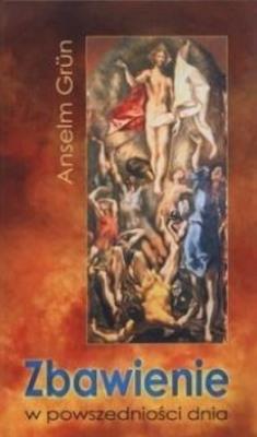 Zbawienie w powszedniości dnia. Autor: Anselm Grun. SmakLiter.pl Okładka książki Zbawienie w powszedniości dnia
