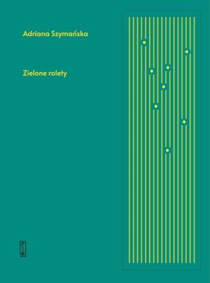 Zielone rolety. Autor: Szymańska Adriana. SmakLiter.pl Okładka książki Zielone rolety