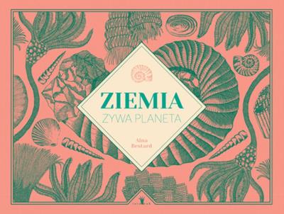 Ziemia, żywa planeta wyd. 2. Autor: Bestard Aina. SmakLiter.pl Okładka książki Ziemia, żywa planeta wyd. 2