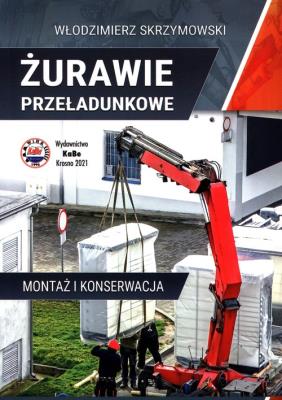 Żurawie przeładunkowe Montaż i konserwacja. Autor: Skrzymowski Włodzimierz. SmakLiter.pl Okładka książki Żurawie przeładunkowe Montaż i konserwacja