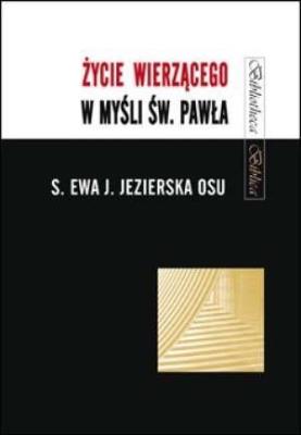 Życie wierzącego w myśli św. Pawła. Autor: Ewa Jezierska OSU. SmakLiter.pl Okładka książki Życie wierzącego w myśli św. Pawła