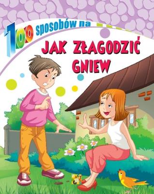 Okładka książki 100 sposobów na Jak złagodzić gniew