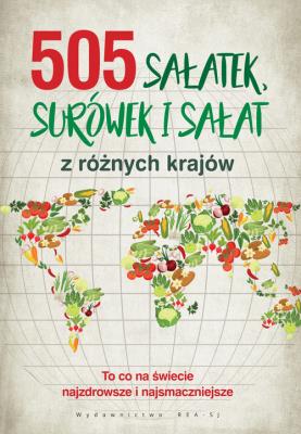 505 sałatek, surówek i sałat. Autor: Opracowanie zbiorowe. SmakLiter.pl Okładka książki 505 sałatek, surówek i sałat