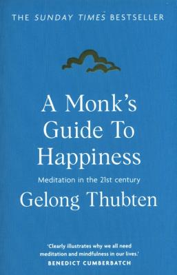 A Monk's Guide to Happiness. Autor: Thubten Gelong. SmakLiter.pl Okładka książki A Monk's Guide to Happiness