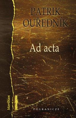 Ad acta / Pogranicze. Autor: Ourednik Patrik. SmakLiter.pl Okładka książki Ad acta / Pogranicze