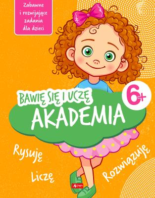 Akademia. Bawię się i uczę. Autor: Iwona Baturo. SmakLiter.pl Okładka książki Akademia. Bawię się i uczę