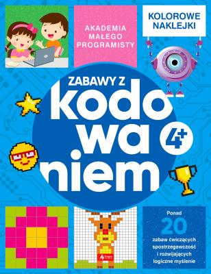 Akademia małego programisty. Zabawy z kodowaniem. Autor: Żarowska-Mazur Alicja, Mazurek Dawid. SmakLiter.pl Okładka książki Akademia małego programisty. Zabawy z kodowaniem