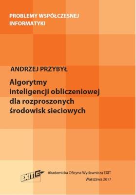 Algorytmy inteligencji obliczeniowej dla rozproszonych środowisk sieciowych. Autor: Przybył Andrzej. SmakLiter.pl Okładka książki Algorytmy inteligencji obliczeniowej dla rozproszonych środowisk sieciowych
