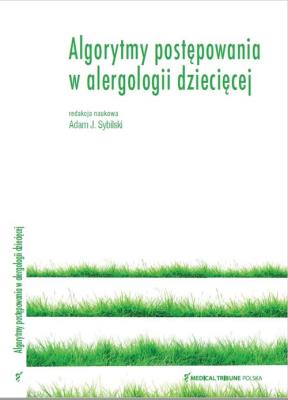 Algorytmy postępowania w alergologii dziecięcej. Autor: Sybilski Adam J.. SmakLiter.pl Okładka książki Algorytmy postępowania w alergologii dziecięcej