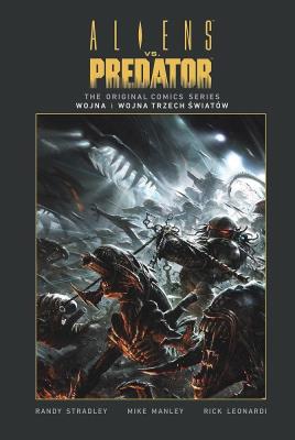 Aliens vs. Predator - Wojna i Wojna Trzech Światów. Autor: Stradley Randy, Michael Manley, Rick Leonardi. SmakLiter.pl Okładka książki Aliens vs. Predator - Wojna i Wojna Trzech Światów