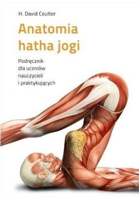 Anatomia hatha jogi. Autor: Coulter David H.. SmakLiter.pl Okładka książki Anatomia hatha jogi