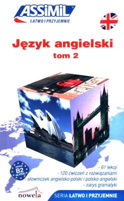 Angielski łatwo i przyjemnie T.2 + online ASSIMIL. Autor: Bulger Anthony. SmakLiter.pl Okładka książki Angielski łatwo i przyjemnie T.2 + online ASSIMIL