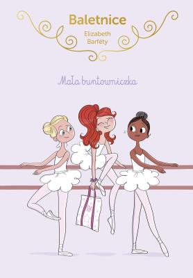 Okładka książki Baletnice. Mała buntowniczka
