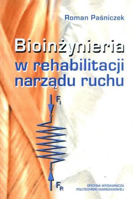Bioinżynieria w rehabilitacji narządu ruchu. Autor: Paśniczek Roman. SmakLiter.pl Okładka książki Bioinżynieria w rehabilitacji narządu ruchu