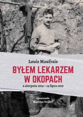 Okładka książki Byłem lekarzem w okopach. 2.08.1914-14.07.1919